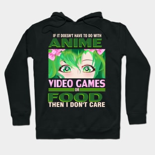 If It's not Anime Video games or Food I don't Care T-Shirt Hoodie